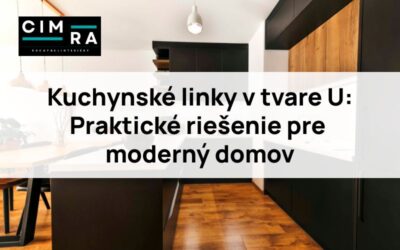 Kuchynské linky v tvare U: Praktické riešenie pre moderný domov